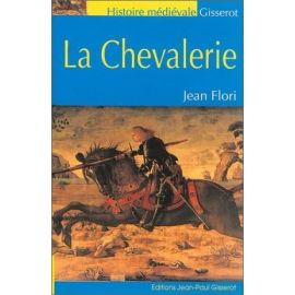 Jean Flori - La chevalerie
