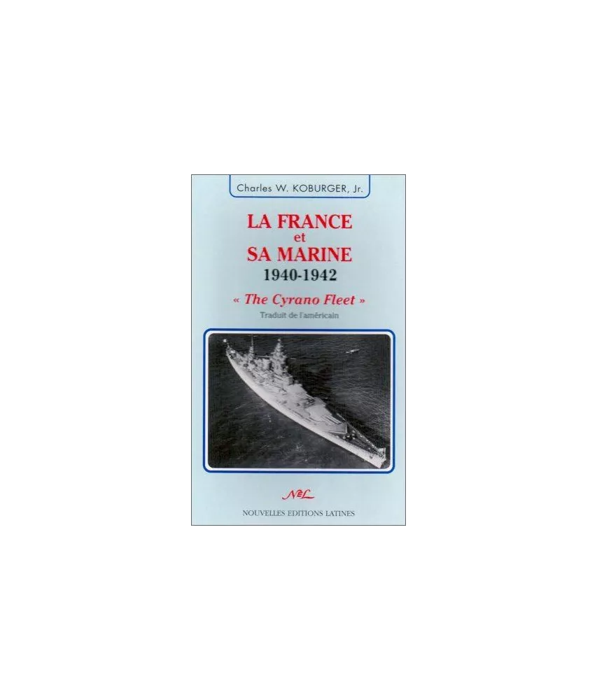 Charles Koburger Jr - La France et sa Marine 1940-1942