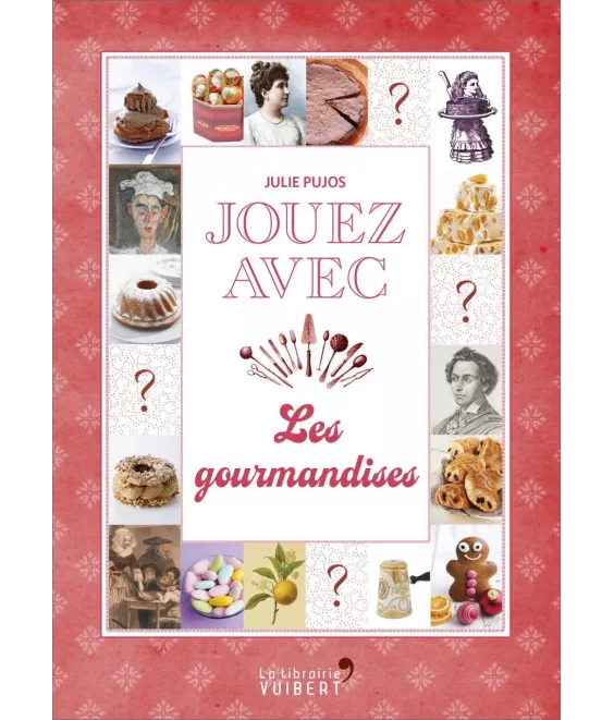 Julie Pujos - Jouez avec les gourmandises