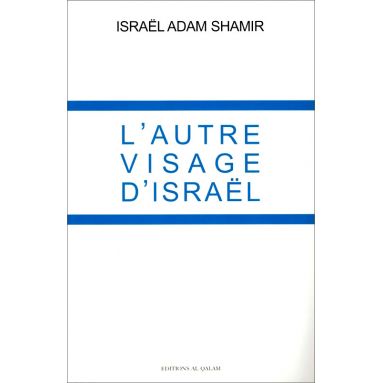 Israël Adam Shamir - L'autre visage d'Israël