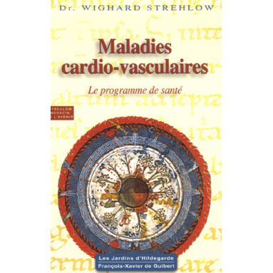 Maladies Cardio-Vasculaires - Hildegarde de Bingen