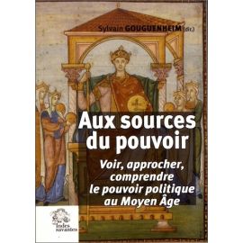 Sylvain Gouguenheim - Aux sources du pouvoir