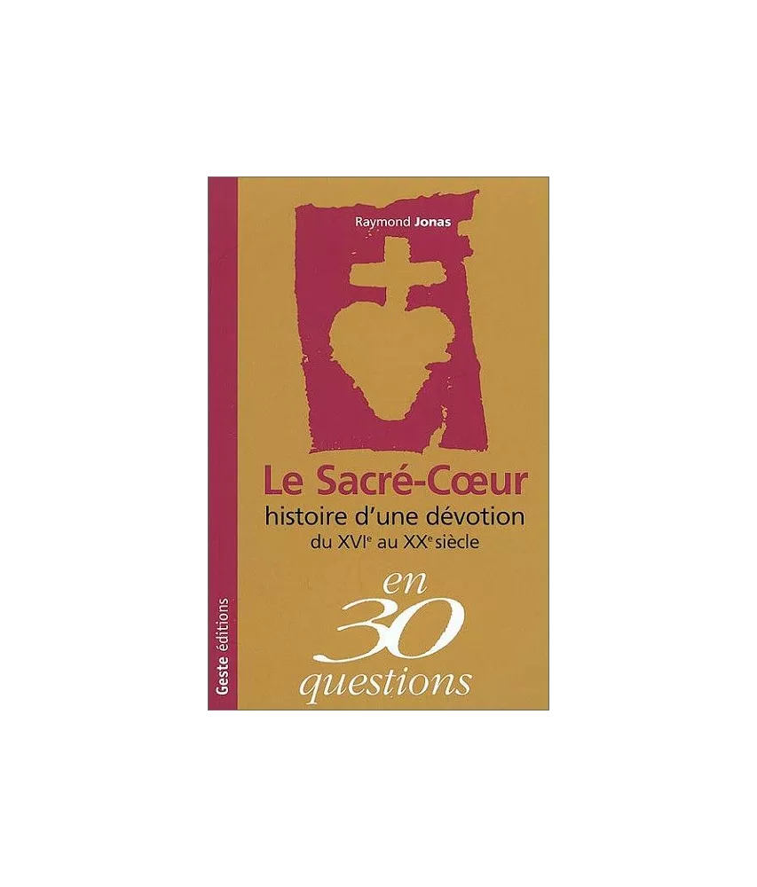 Raymond Jonas - Le Sacré-Coeur histoire d'une dévotion