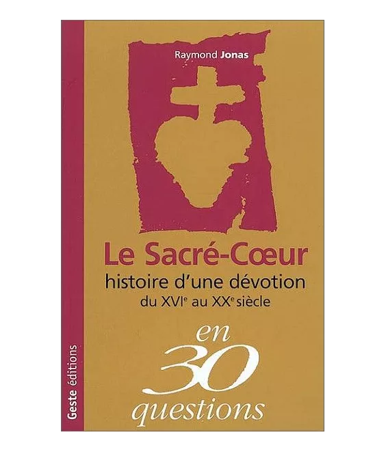 Raymond Jonas - Le Sacré-Coeur histoire d'une dévotion