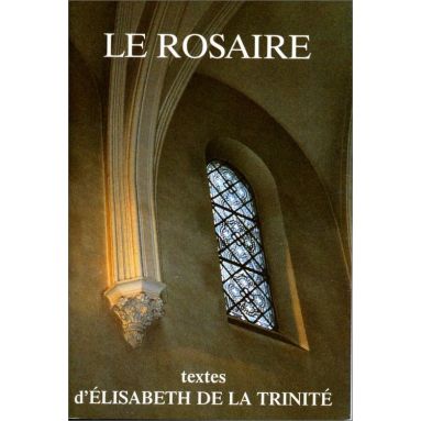 Abbaye de Chambarand - Le Rosaire, textes d'Elisabeth de la Trinité