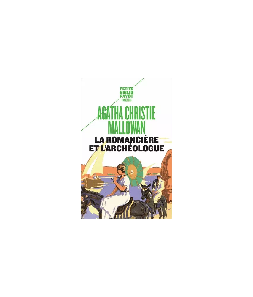 Agatha Christie - La romancière et l'archéologue