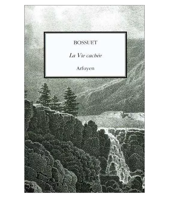 Bossuet - La vie cachée