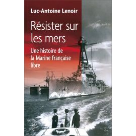 Luc-Antoine Lenoir - Résister sur les mers