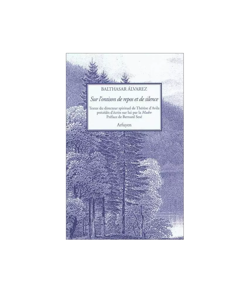 Père Balthasar Alvarez - Sur l'oraison de repos et de silence