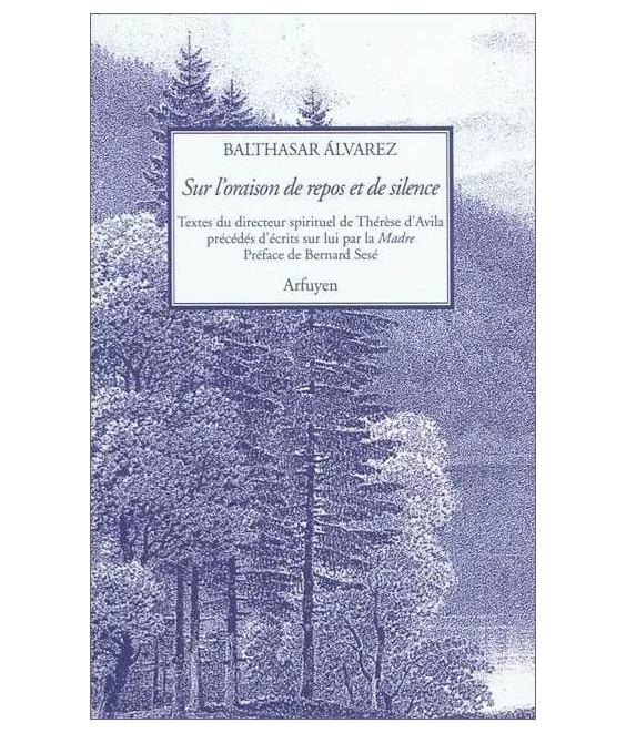 Père Balthasar Alvarez - Sur l'oraison de repos et de silence