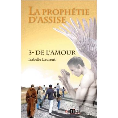 Isabelle Laurent - La prophétie d'Assise Tome 3