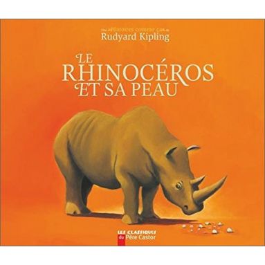 Rudyard Kipling - Le Rhinocéros et sa peau