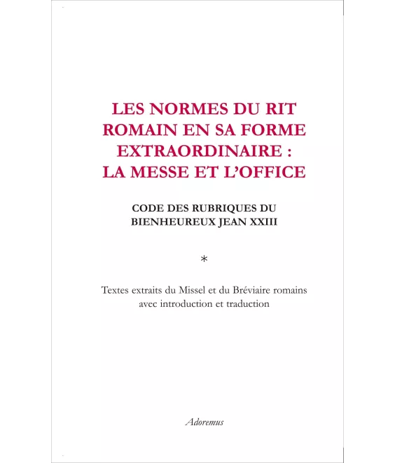 Les normes du Rit romain en sa forme extraordinaire : La Messe et l'Office