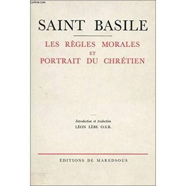 Saint Basile - Les Règles Morales et Portrait du Chrétien