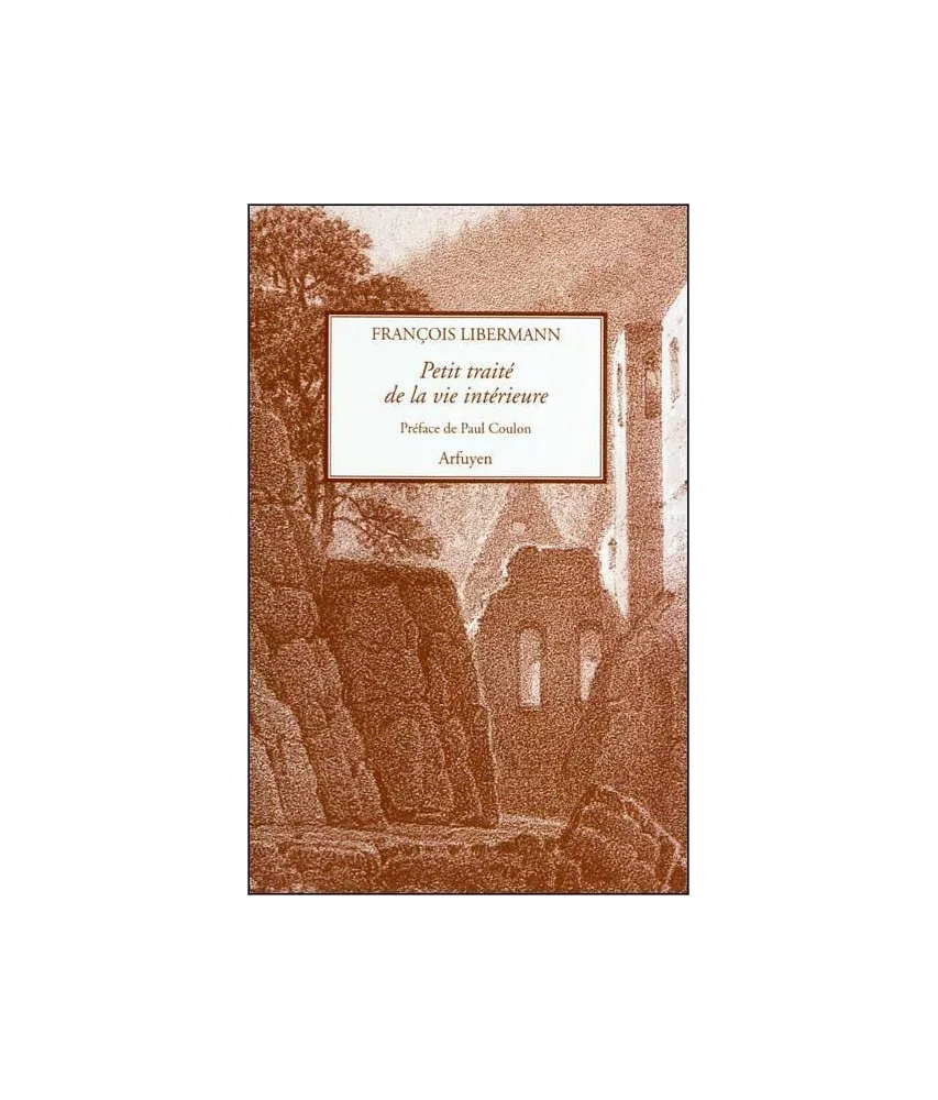 François Libermann - Petit traité de la vie intérieure