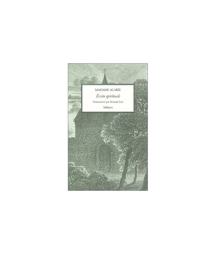 Madame Acarie - Ecrits spirituels
