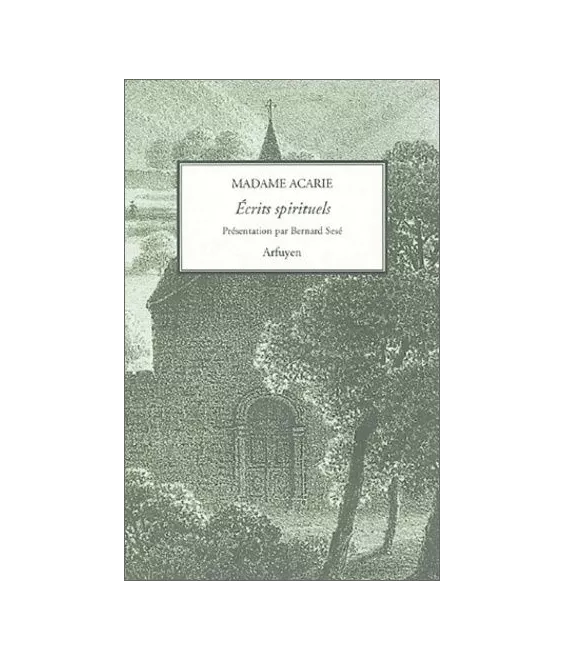 Madame Acarie - Ecrits spirituels
