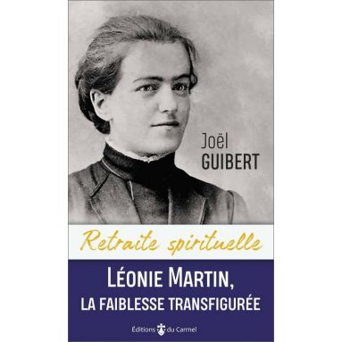 Père Joël Guibert - Léonie la faiblesse transfigurée