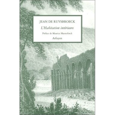 Jean de Ruysbroeck - L'Habitation intérieure