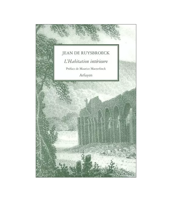 Jean de Ruysbroeck - L'Habitation intérieure