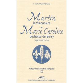 Martin le visionnaire et Marie-Caroline duchesse de Berry, régente de France
