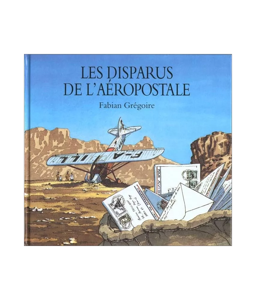 Fabian Grégoire - Les disparus de l'Aéropostale