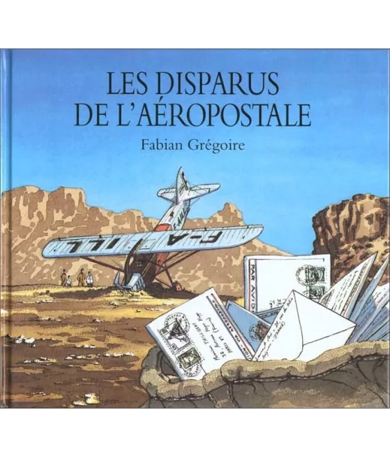 Fabian Grégoire - Les disparus de l'Aéropostale