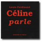 Louis-Ferdinand Céline - Louis-Ferdinand Céline parle
