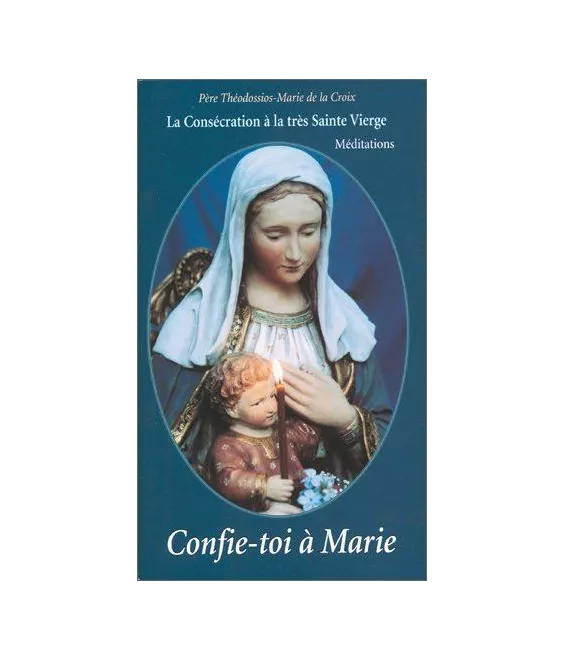 Père Théodossios - Confie-toi à Marie
