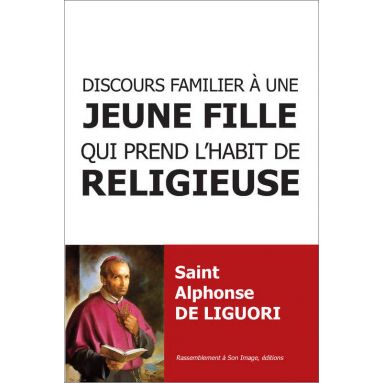 Saint Alphonse de Liguori - Discours familier à une jeune fille qui prend l'habit de religieuse