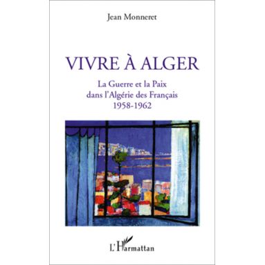 Jean Monneret - Vivre à Alger