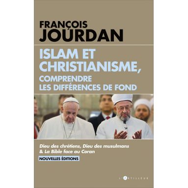 François Jourdan - Islam et Christianisme comprendre les différences de fond