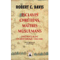 Robert C. Davis - Esclaves chrétiens, Maîtres musulmans