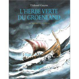 L'herbe verte du Groenland - Les Vikings au X° siècle