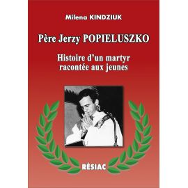 Père Jerzy Popieluszko - Histoire d'un martyr racontée aux jeunes