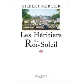 Gilbert Mercier - Les Héritiers du Roi-Soleil