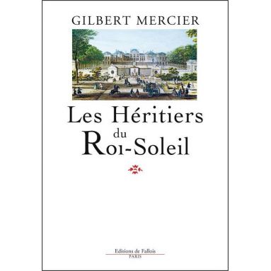 Gilbert Mercier - Les Héritiers du Roi-Soleil