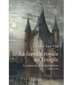 Charles-Eloi Vial : La famille royale au Temple | Livres en famille