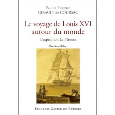 Paul & Pierrette Girault de Coursac - Le voyage de Louis XVI autour du monde