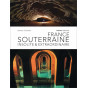 Arnaud Goumand - France souterraine insolite & extraordinaire