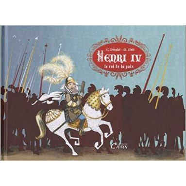 Christian Desplats - Henri IV le roi de la paix