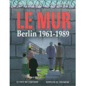 Le Mur - Berlin 1961 - 1989