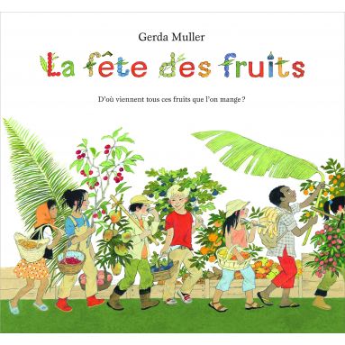 Gerda Muller - La fête des fruits