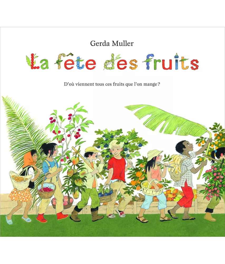Gerda Muller - La fête des fruits