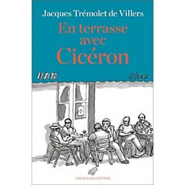 Jacques Tremolet de VIllers - En terrasse avec Cicéron