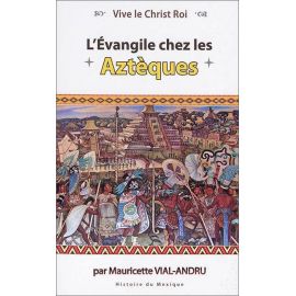 Mauricette Vial-Andru - L'Evangile chez les Aztèques