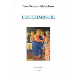 Dom Bernard Maréchaux - L'Eucharistie