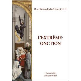 Dom Bernard Maréchaux - L'extrême-onction