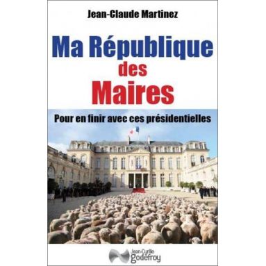 Jean-Claude Martinez - Ma République des maires
