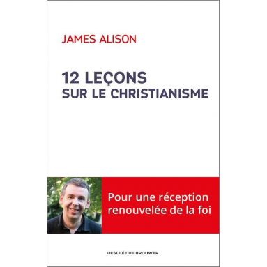 James Alison - 12 leçons sur le christianisme